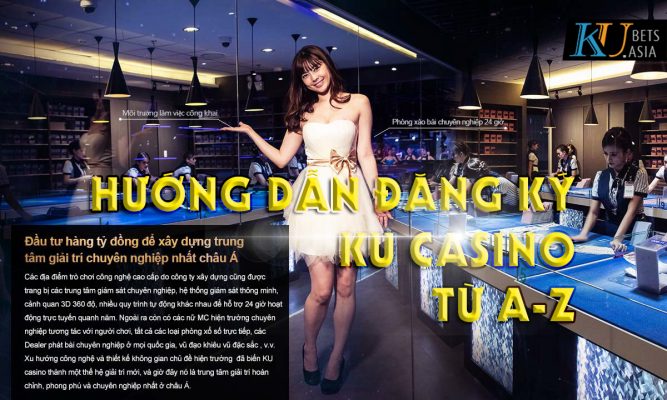 huong dan dang ky ku casino a z 667x400 - Hướng dẫn Đăng ký tài khoản KUBET A-Z Link KU mới nhất 2020